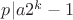 $p|a2^k-1$