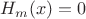$H_m(x)=0$