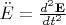 $\ddot E=\frac{d^2\mathbf E}{dt^2}$