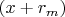$(x+r_m)$