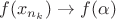 $f(x_{n_k}) \to f(\alpha)$