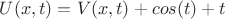 $U(x,t)=V(x,t)+cos(t)+t$