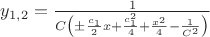 $y_{1,2}=\frac{1}{ C\big ( \pm \frac{c_1}{2} x +\frac{c_1^2}{4}+\frac{x^2}{4}-\frac{1}{C^2}\big)}$