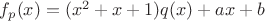 $f_p(x)=(x^2+x+1)q(x)+ax+b$