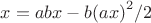 $x=abx-b{(ax)}^2/2$