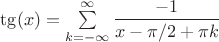 $\tg(x) = \sum\limits_{k=-\infty}^{\infty}\dfrac{-1}{x-\pi/2+\pi k}$