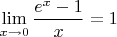 $\lim\limits_{x\to0}\dfrac{e^x-1}{x}=1$
