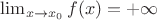 $\lim_{x \to x_0} f(x) = +\infty$