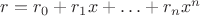 $r=r_0+r_1x+\ldots+r_nx^n$