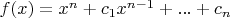 $f(x)=x^n+c_1x^{n-1}+...+c_n$