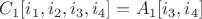 $C_1[i_1,i_2,i_3,i_4]=A_1[i_3,i_4]$