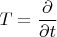 $$
T=\frac{\partial}{\partial t}
$$