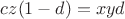 $cz(1-d)=xyd$