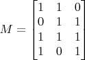 $M=\begin{bmatrix} 1 & 1 & 0 \\ 0 & 1 & 1 \\ 1 & 1 & 1 \\ 1 & 0 & 1 \end{bmatrix} \qquad$