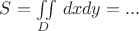 $S=\iint\limits_D\,dxdy=...$