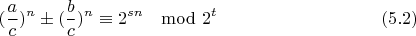 $$(\frac{a}{c})^n\pm (\frac{b}{c})^n\equiv 2^{sn}\mod 2^t \eqno(5.2)$$