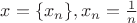 $x=\{ x_n\}, x_n = \frac{1}{n}$