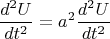 $$\frac{d^2U}{dt^2}={a^2}\frac{d^2U}{dt^2}$$