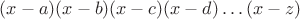 $(x-a)(x-b)(x-c)(x-d)\ldots (x-z)$