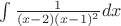 $\int \frac {1} {(x-2)(x-1)^2} dx$