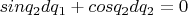 $sinq_2dq_1+cosq_2dq_2=0$