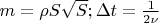 $m=\rho S\sqrt{S}; \Delta t =\frac{1}{2\nu}$