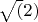 $\sqrt(2)$