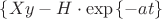 $\left\lbrace Xy-H\cdot\exp $\left\lbrace -a t \right\rbrace$