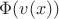 \Phi (v(x))