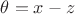$\theta=x-z$