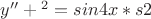 $y'' + а^2 = sin4x * соs2х$