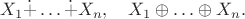 $$X_1\dot+\ldots \dot+ X_n,\quad X_1\oplus\ldots\oplus X_n.$$