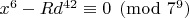$x^6-Rd^{42}\equiv 0\pmod{7^9}$