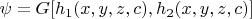 $\psi=G[h_1(x,y,z,c),h_2(x,y,z,c)] $