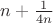 $n+\frac1{4n}$
