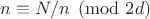 $n\equiv N/n\pmod{2d}$