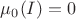 $\mu_0(I)=0$