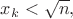 $x_k<\sqrt{n},$