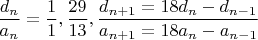 $\dfrac{d_n}{a_n}=\dfrac{1}{1},\dfrac{29}{13},\dfrac{d_{n+1}=18d_n-d_{n-1}}{a_{n+1}=18a_n-a_{n-1}}$