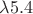 $\lambda 5 . 4$