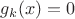 $g_k(x)=0$