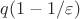 $q(1-1/\varepsilon)$