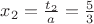 $x_2=\frac{t_2}{a}=\frac{5}{3}$
