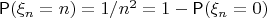 $\mathsf P(\xi_n = n)=1/n^2=1-\mathsf P(\xi_n=0)$
