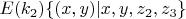 $ E(k_2)\{(x, y) |  x, y, z_2, z_3  \} $