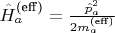 $\hat{H}_a^\text{(eff)} = \frac{\hat{p}_a^2}{2 m_a^\text{(eff)}}  $