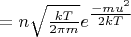 $=n\sqrt{\tfrac{kT}{2\pi m}} e^{\tfrac{-mu^2}{2kT}} $