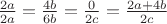$\frac{{2a}}{{2a}} = \frac{{4b}}{{6b}} = \frac{0}{{2c}} = \frac{{2a + 4b}}{{2c}}$