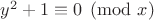 $y^2+1 \equiv 0 \pmod{x}$