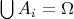 $\bigcup{{{A}_{i}}}=\Omega$